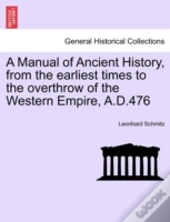 A Manual Of Ancient History, From The Ea