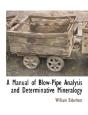 A Manual Of Blow-Pipe Analysis And Deter - Preview