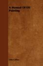 A Manual Of Oil Painting - Preview
