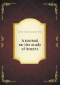 A Manual On The Study Of Insects - Preview