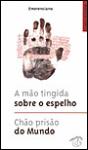 A Mão Tingida Sobre o Espelho/Chão Prisão do Mundo - Preview