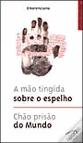 A Mão Tingida Sobre o Espelho/Chão Prisão do Mundo