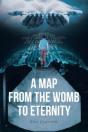 A Map From The Womb To Eternity - Preview