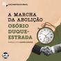A Marcha Da Abolição: Trechos Selecionados De "A Abolição" - Preview