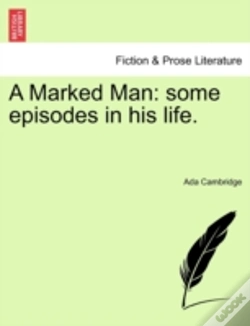 Capa do artigo A Marked Man: Some Episodes In His Life.