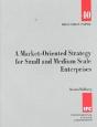 A Market-Oriented Strategy For Small And Medium Scale Enterprises - Preview