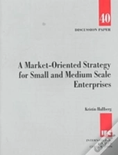 A Market-Oriented Strategy For Small And Medium Scale Enterprises