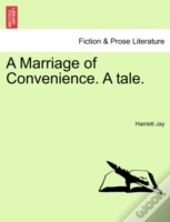 A Marriage Of Convenience. A Tale.