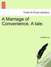 A Marriage Of Convenience. A Tale.