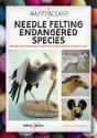 A Masterclass In Needle Felting Endangered Species - Preview