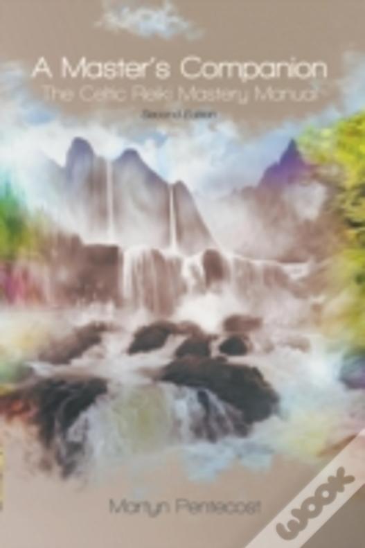A Master'S Companion: The Celtic Reiki Mastery Manual