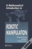A Mathematical Introduction To Robotic Manipulation
