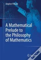 A Mathematical Prelude To The Philosophy Of Mathematics