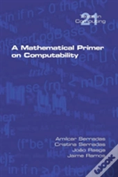A Mathematical Primer On Computability