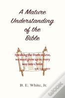 A Mature Understanding Of The Bible