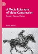 A Media Epigraphy Of Video Compression