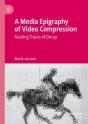 A Media Epigraphy Of Video Compression - Preview