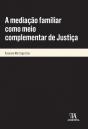 A Mediação Familiar como Meio Complementar de Justiça - Preview