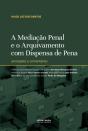 A Mediação Penal e o Arquivamento com Dispensa de Pena - Preview