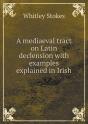 A Mediaeval Tract On Latin Declension With Examples Explained In Irish - Preview