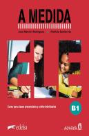 A Medida. Nivel B1. Libro Del Alumno