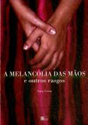 A Melancolia das Mãos e Outros Rasgos
