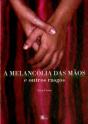 A Melancolia das Mãos e Outros Rasgos - Preview