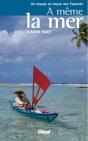 À Même La Mer : Un Voyage En Kayak Aux Tuamotu - Preview