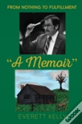 A Memoir  From Nothing To Fulfillment
