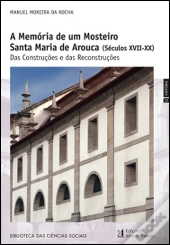 A Memória de um Mosteiro - Santa Maria de Arouca (Séculos XVIII-XX)
