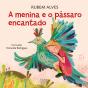A Menina E O Pássaro Encantado - Preview