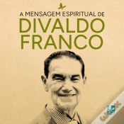 Capa do artigo A Mensagem Espiritual De Divaldo Franco