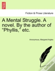 Capa do artigo A Mental Struggle. A Novel. By The Author Of "Phyllis," Etc.