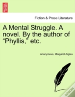 Capa do artigo A Mental Struggle. A Novel. By The Author Of "Phyllis," Etc.
