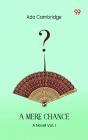 A Mere Chance A Novel Vol. I - Preview