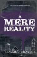 A Mere Reality