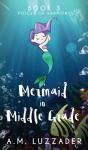 A Mermaid In Middle Grade - Preview