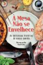 À Mesa Não se Envelhece - Preview