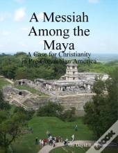 A Messiah Among The Maya