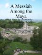 A Messiah Among The Maya - Preview