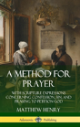 A Method For Prayer: With Scripture Expressions Concerning Confession, Sin, And Praying To Petition God (Hardcover) - Preview