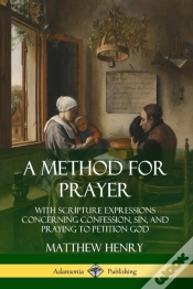 Capa do artigo A Method For Prayer: With Scripture Expressions Concerning Confession, Sin, And Praying To Petition God