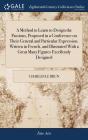 A Method To Learn To Design The Passions, Proposed In A Conference On Their General And Particular Expression. Written In French, And Illustrated With A Great Many Figures Excellently Designed - Preview