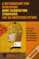 A Methodology For Developing Army Acquisition Strategies For An Uncertain Future
