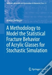 A Methodology To Model The Statistical Fracture Behavior Of Acrylic Glasses For Stochastic Simulation