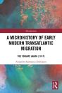 A Microhistory Of Early Modern Transatlantic Migration - Preview