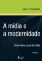 A Mídia e Modernidade - Uma Teoria Social da Mídia - Preview