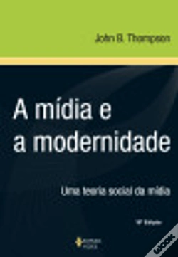 Capa do artigo A Mídia e Modernidade - Uma Teoria Social da Mídia