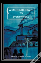 A Midnight Train To Everywhere