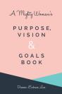 A Mighty Woman'S Purpose, Vision And Goals Book - Preview